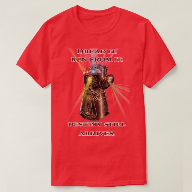 Camiseta Dread it Run from it Destiny todavía llega (Diseño del anverso)