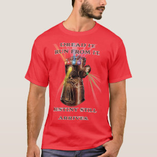 Camiseta Dread it Run from it Destiny todavía llega
