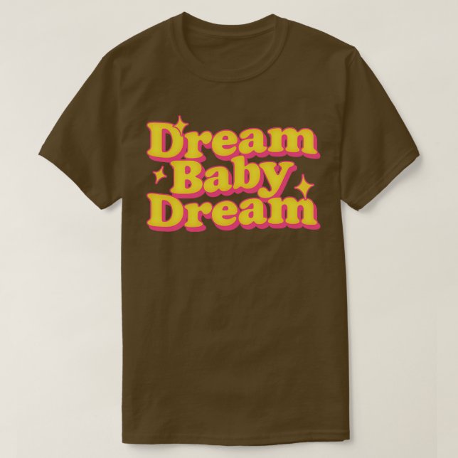 Camiseta Dream Baby Dream (Diseño del anverso)