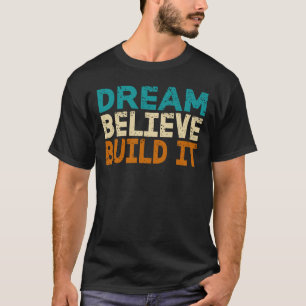 Camiseta Dream Believe Build It