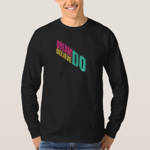 Camiseta Dream Believe Do. Haz Que Tus Sueños Se Hagan Real