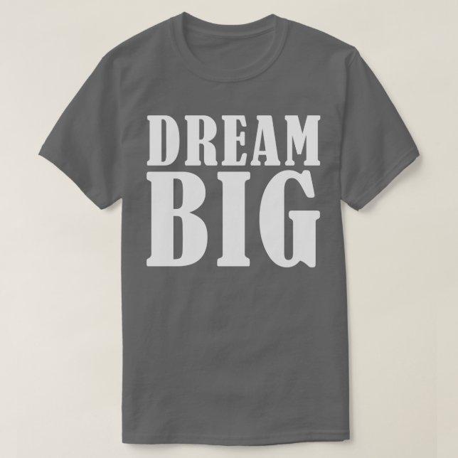 Camiseta Dream BIG (Diseño del anverso)