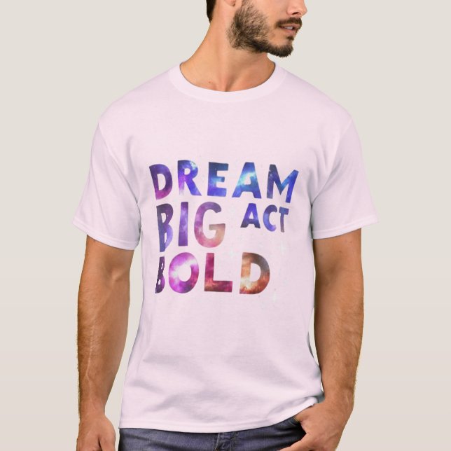 Camiseta Dream Big Act Bold (Anverso)