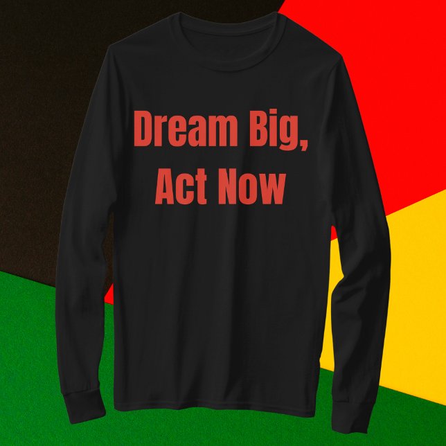 Camiseta Dream Big Act Now Motivational (Subido por el creador)