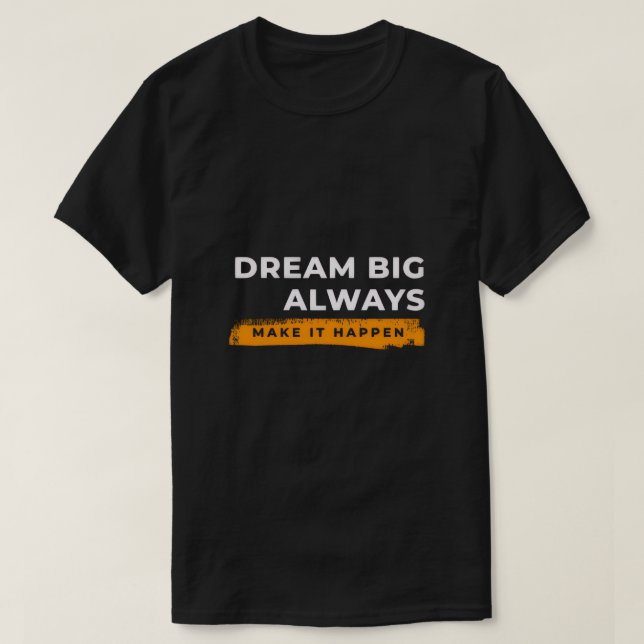 Camiseta Dream Big Always – Motivational Wall Art (Diseño del anverso)