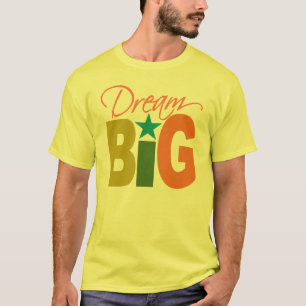 Camiseta Dream BIG - elegir estilo y color