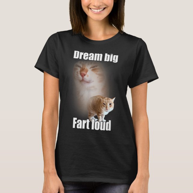 Camiseta Dream Big Fart Loud Cat Meme Funny Saying  (Anverso)