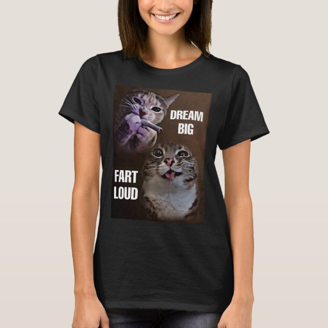 Camiseta Dream big fart loud cat memes mujeres (Anverso)