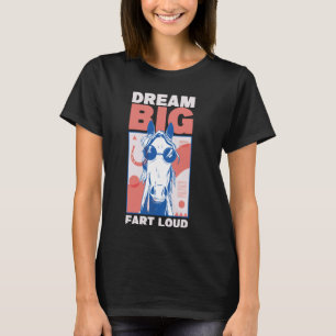Camiseta Dream Big Fart Loud Funny Cita Inspiradora Hors