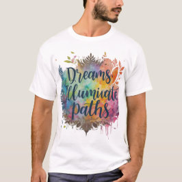Camiseta Dream Big, Find Your Way: Sueños Iluminan Rutas