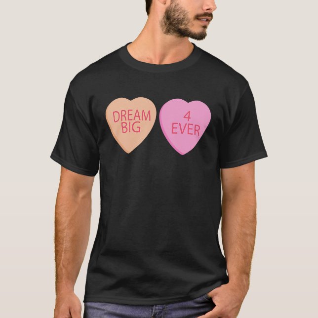 Camiseta Dream Big Forever Happy Valentines Day Conversatio (Anverso)