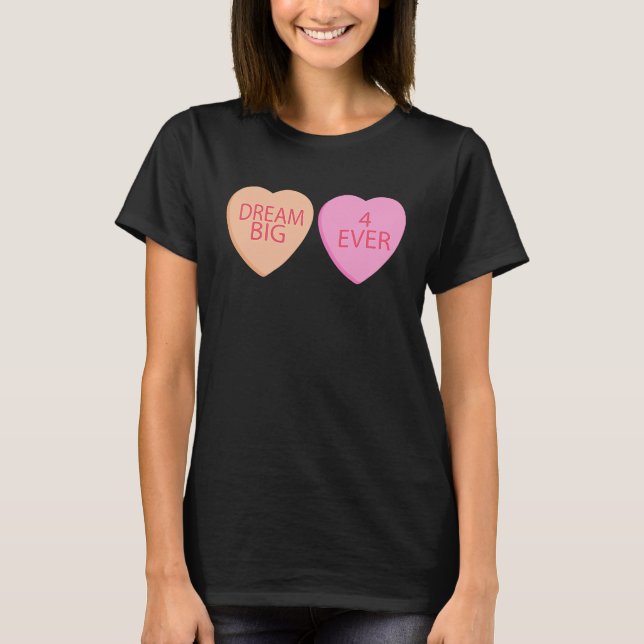 Camiseta Dream Big Forever Happy Valentines Day Conversatio (Anverso)