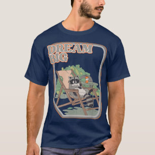 Camiseta Dream Big Funny RaccoonRaccoon Trash