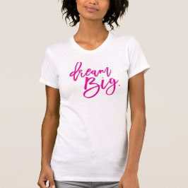 Camiseta DREAM BIG guión mínimo de moda cita de la vida ros