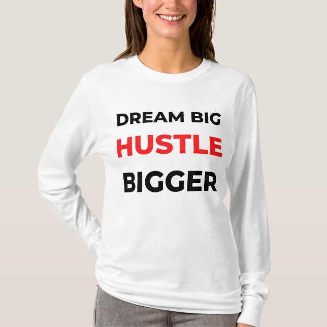 Camiseta Dream Big Hustle Bigger 2 (Anverso)