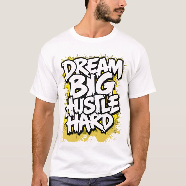 Camiseta Dream Big Hustle Hard Bold Streetwear Motivational (Anverso)