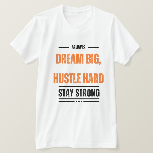 Camiseta Dream Big Hustle Hard Motivational T-Shirt 👚 (Anverso del diseño)