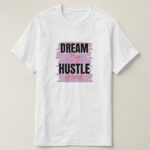 Camiseta Dream Big & Hustle - Motivación diseñada por el Pe