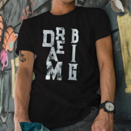 Camiseta Dream Big | inspiradora cita negra