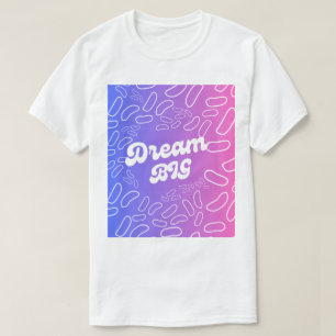 Camiseta Dream Big Inspiration