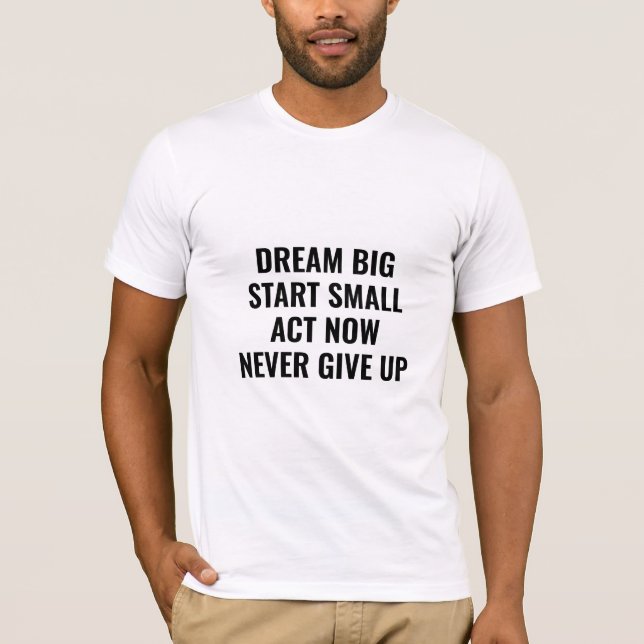 Camiseta Dream Big Motivational Quote TShirt  (Anverso)
