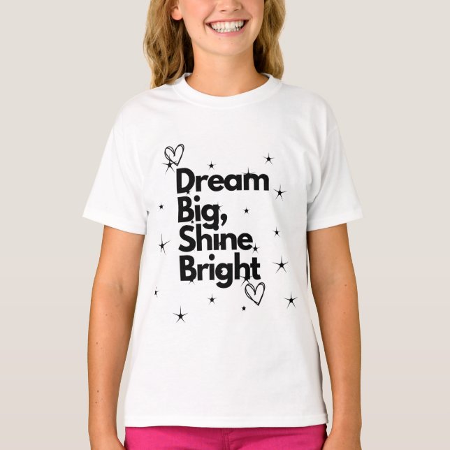 Camiseta Dream Big Shine Bright Kids Tee#girlbesictshirt (Anverso)