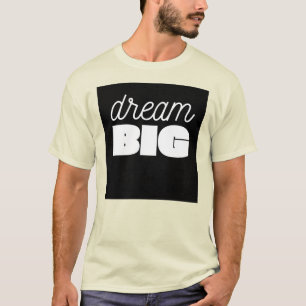 Camiseta Dream Big T-Shirt: Inspire and Achieve