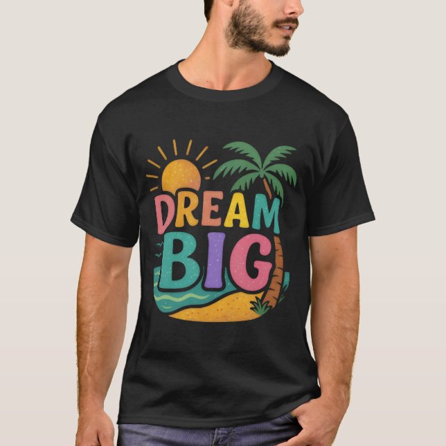 Camiseta DREAM BIG – Tropical Glitter Sunset Motivation (Anverso)