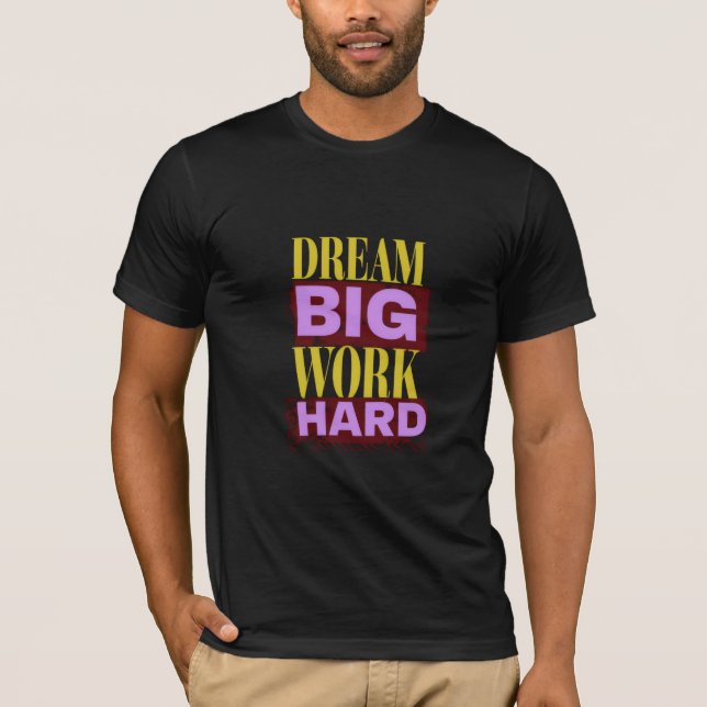 Camiseta dream big , work hard (Anverso)