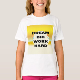 Camiseta "Dream Big, Work Hard"
