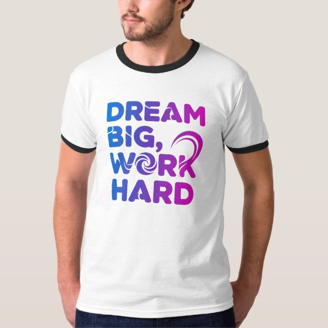 Camiseta Dream Big Work Hard Motivation Tee (Anverso)