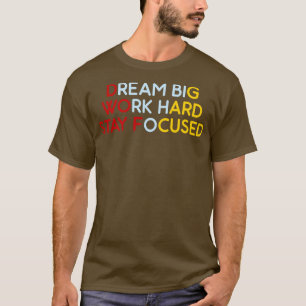 Camiseta Dream Big Work Hard Stay Focus 7