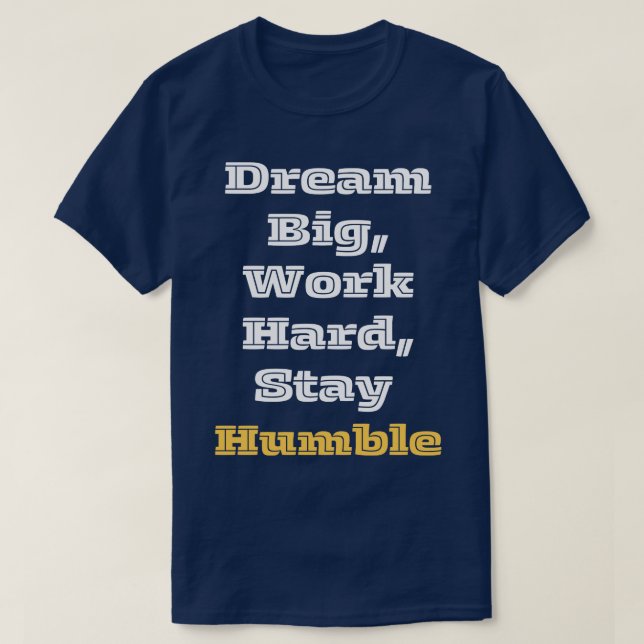 Camiseta Dream Big Work Hard Stay Humble 1 (Diseño del anverso)
