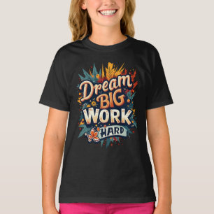 Camiseta Dream Big Work Tipografía Motivacional Dura