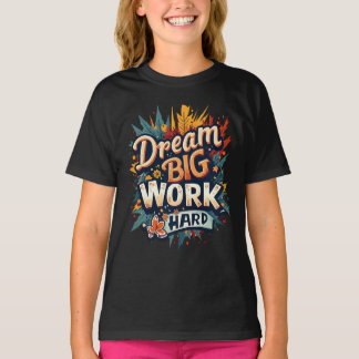 Camiseta Dream Big Work Tipografía Motivacional Dura