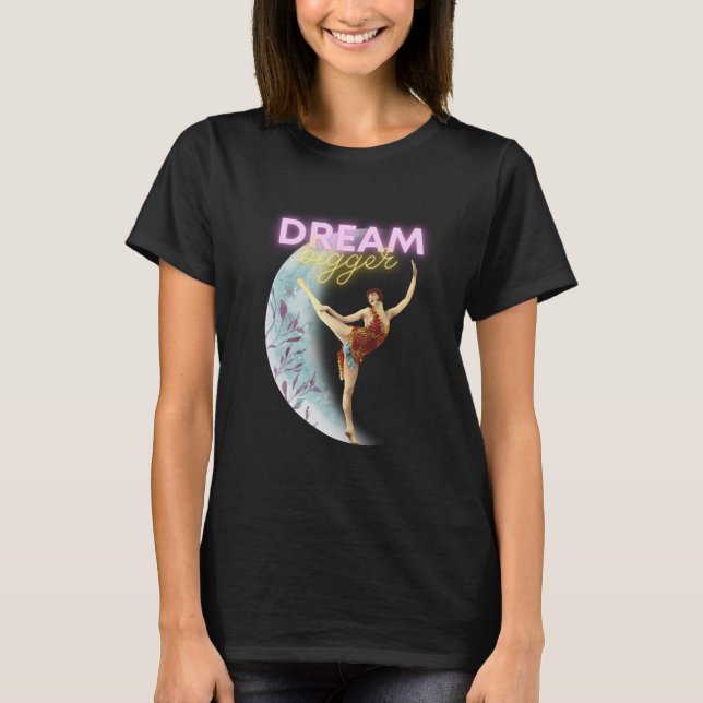 Camiseta Dream Bigger Vintage Ballet Dancer (Anverso)