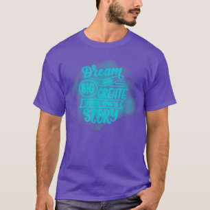 Camiseta Dream Create Story Positive Message Motivation