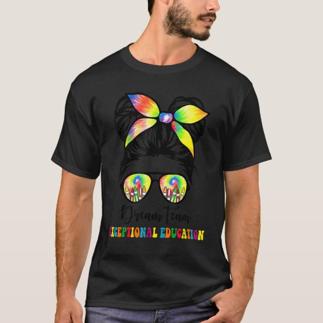 Camiseta Dream Exceptions Education Team SPED Teacher Mess (Anverso)