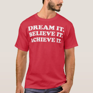 Camiseta Dream it Believe it Achiit white text