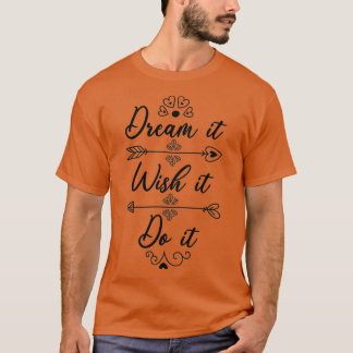 Camiseta Dream It Wish It Do