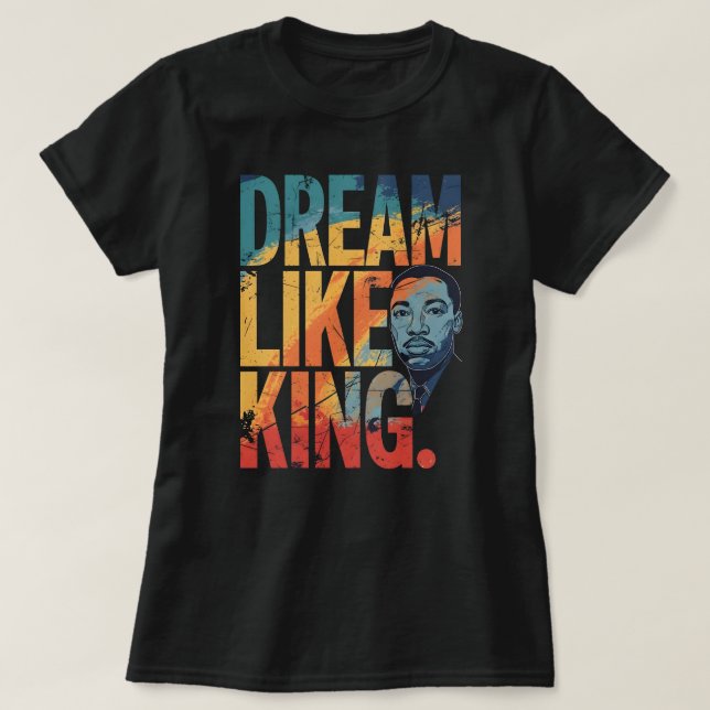 Camiseta Dream Like King Inspirational MLK | Modern Black H (Diseño del anverso)