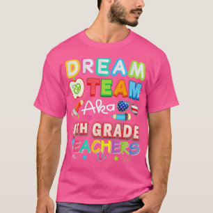 Camiseta Dream Team Aka 4th Grade Teachers Fourth Teacher B