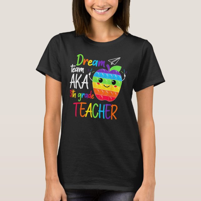 Camiseta Dream Team Aka Fifth 5th Grade Teacher Back To Sch (Anverso)