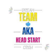 Dream Team AKA Head Start Crew | Equipo de Maestro