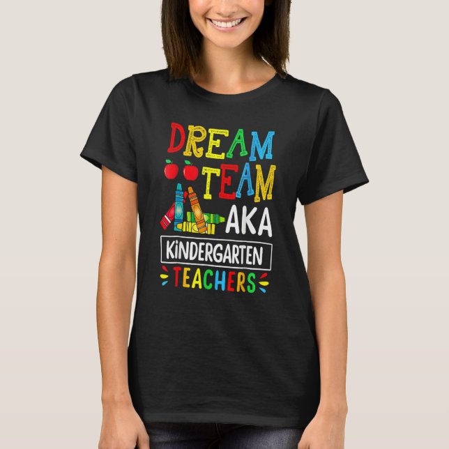 Camiseta Dream Team Aka Kindergarten Teacher  Back To Schoo (Anverso)