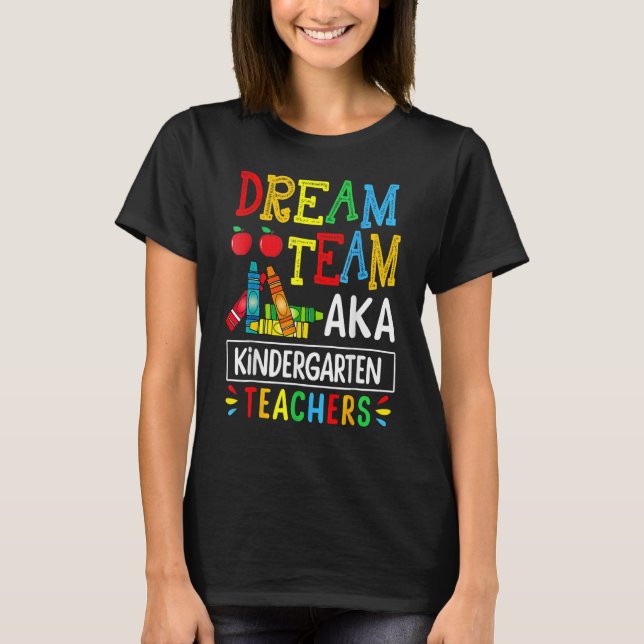 Camiseta Dream Team Aka Kindergarten Teacher Funny Back To  (Anverso)