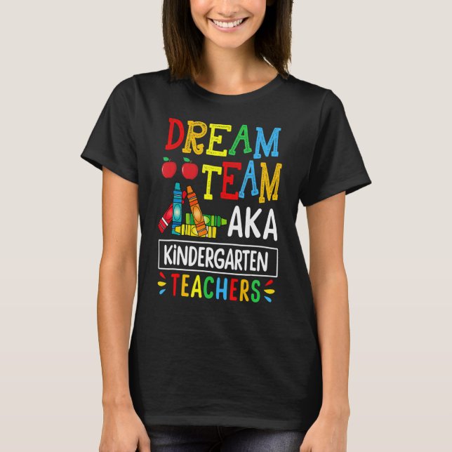 Camiseta Dream Team Aka Kindergarten Teacher Funny to Back  (Anverso)