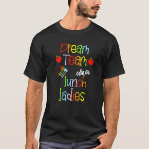 Camiseta Dream Team Aka Lunch Ladys Cute Crayon Educadores
