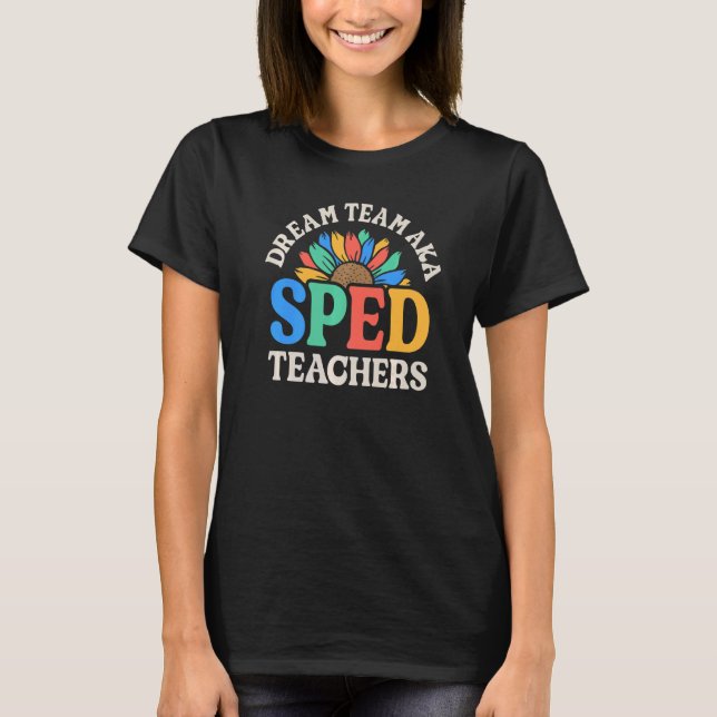 Camiseta Dream Team AKA SPED Teachers Special Education Flo (Anverso)