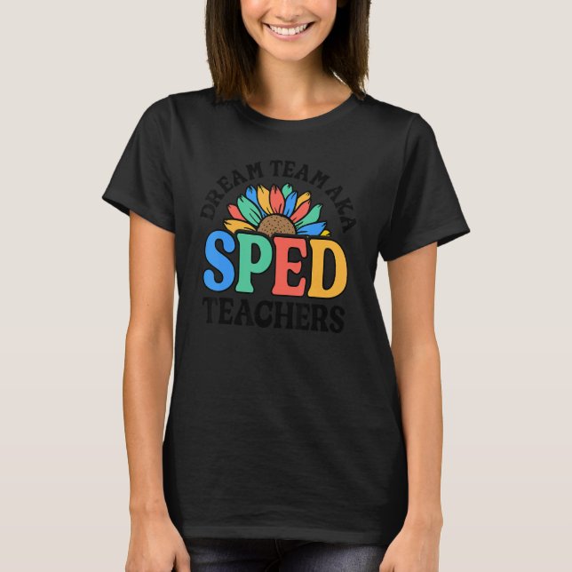 Camiseta Dream Team AKA SPED Teachers Special Education Flo (Anverso)